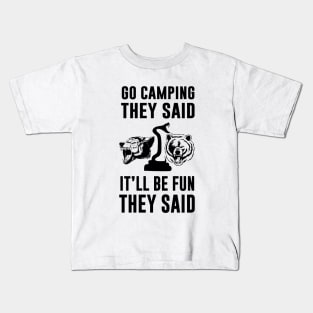 Go Camping They Said It Would Be Fun They Said Kids T-Shirt